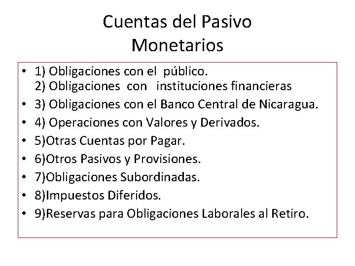 Cuentas del Pasivo Monetarios • 1) Obligaciones con el público. 2) Obligaciones con instituciones