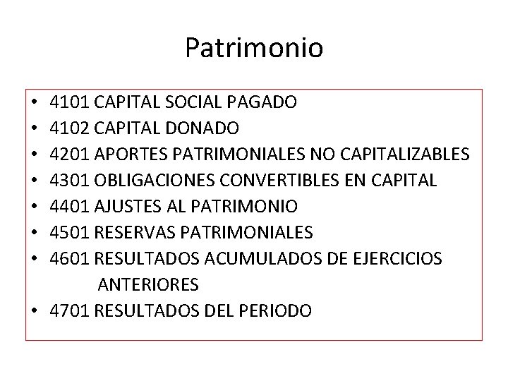 Patrimonio • 4101 CAPITAL SOCIAL PAGADO • 4102 CAPITAL DONADO • 4201 APORTES PATRIMONIALES