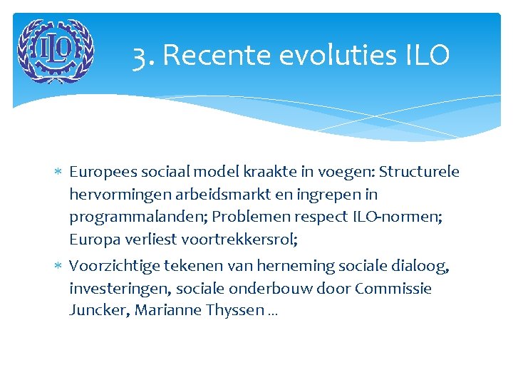 3. Recente evoluties ILO Europees sociaal model kraakte in voegen: Structurele hervormingen arbeidsmarkt en