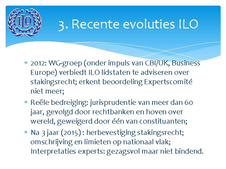 3. Recente evoluties ILO 2012: WG-groep (onder impuls van CBI/UK, Business Europe) verbiedt ILO