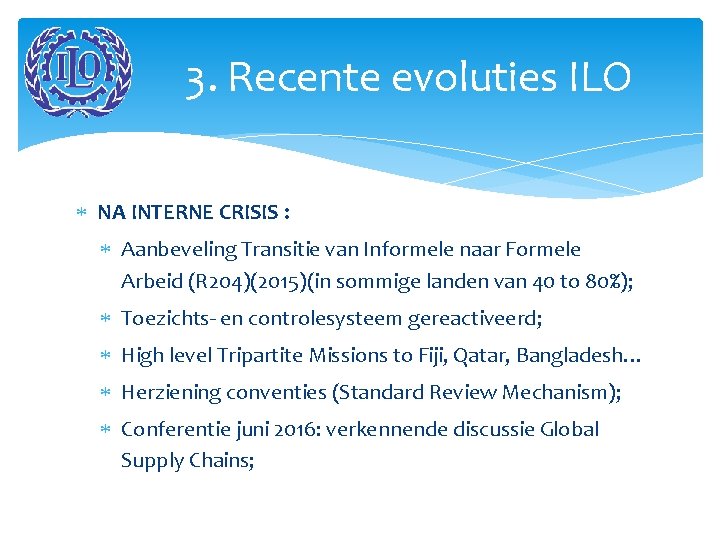 3. Recente evoluties ILO NA INTERNE CRISIS : Aanbeveling Transitie van Informele naar Formele