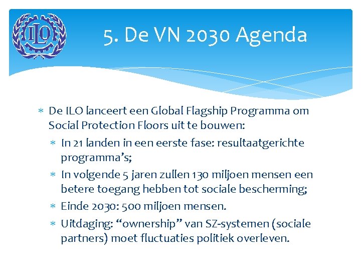 5. De VN 2030 Agenda De ILO lanceert een Global Flagship Programma om Social