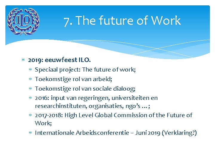 7. The future of Work 2019: eeuwfeest ILO. Speciaal project: The future of work;