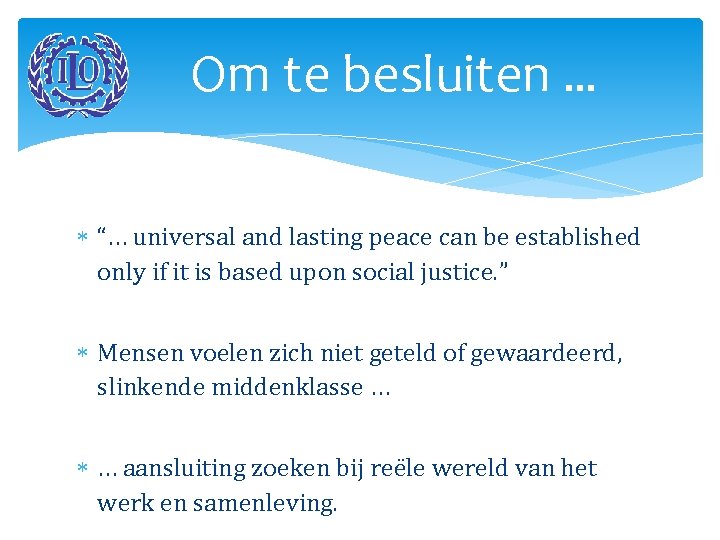 Om te besluiten … “… universal and lasting peace can be established only if