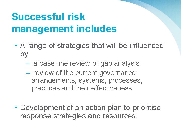 Successful risk management includes • A range of strategies that will be influenced by
