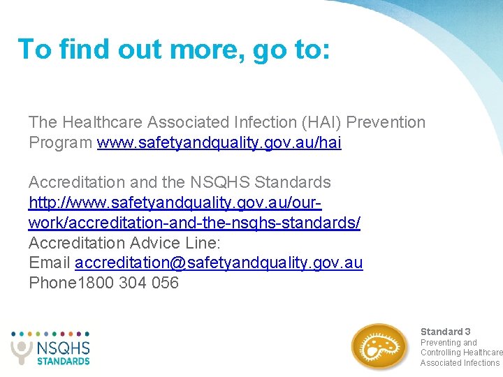 To find out more, go to: The Healthcare Associated Infection (HAI) Prevention Program www.
