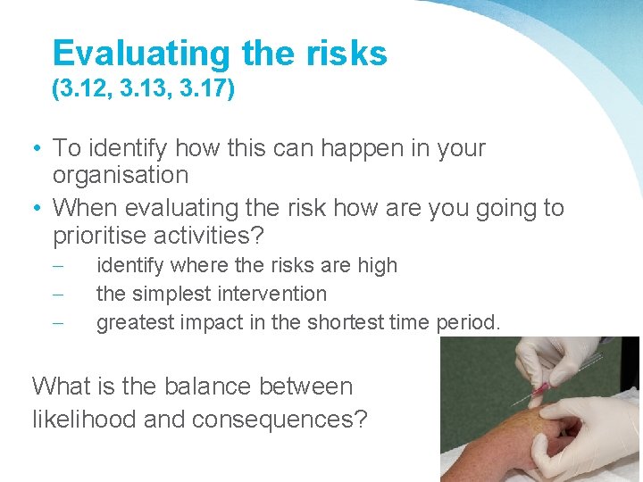 Evaluating the risks (3. 12, 3. 13, 3. 17) • To identify how this