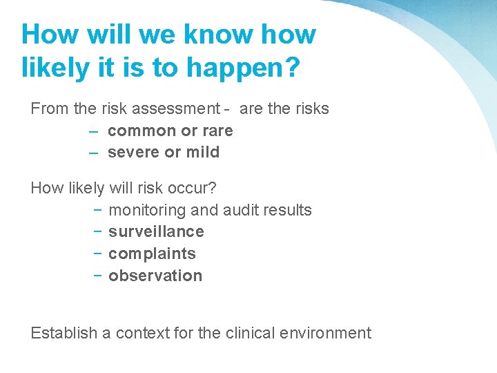 How will we know how likely it is to happen? From the risk assessment