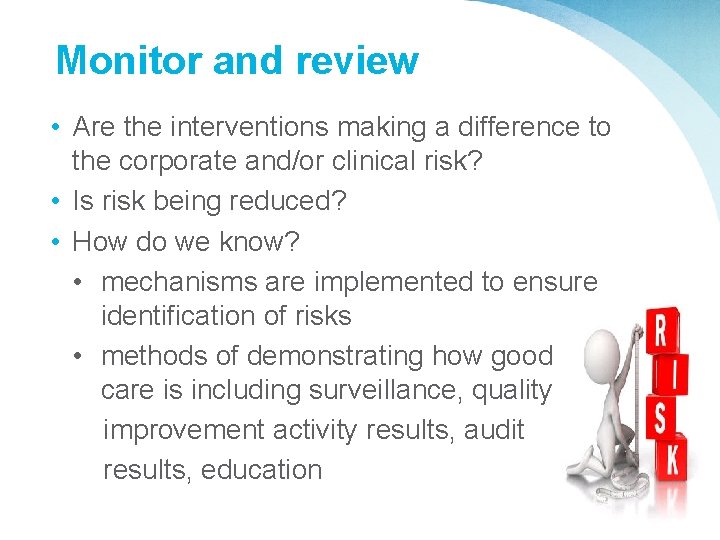Monitor and review • Are the interventions making a difference to the corporate and/or