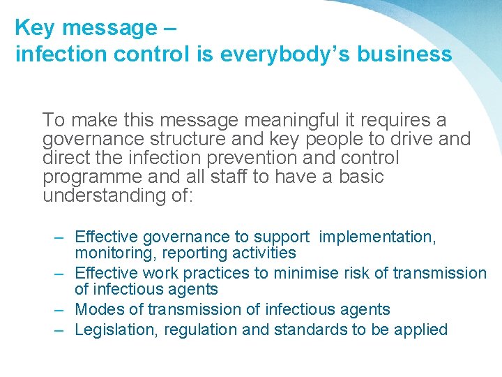 Key message – infection control is everybody’s business To make this message meaningful it