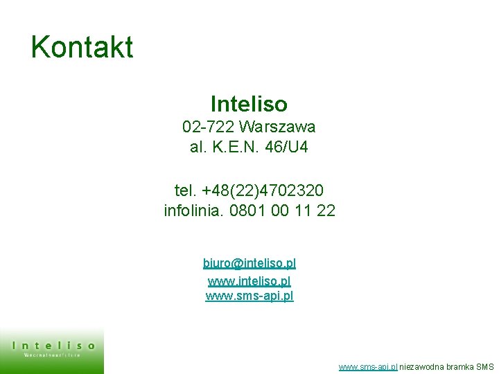 Kontakt Inteliso 02 -722 Warszawa al. K. E. N. 46/U 4 tel. +48(22)4702320 infolinia.