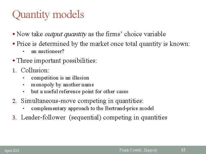 Quantity models § Now take output quantity as the firms’ choice variable § Price