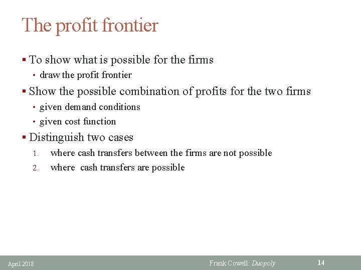 The profit frontier § To show what is possible for the firms • draw