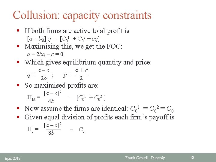 Collusion: capacity constraints § If both firms are active total profit is [a –