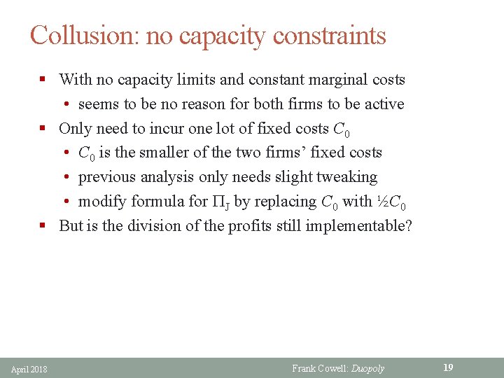 Collusion: no capacity constraints § With no capacity limits and constant marginal costs •