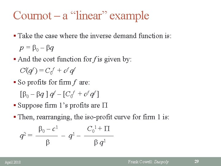 Cournot – a “linear” example § Take the case where the inverse demand function