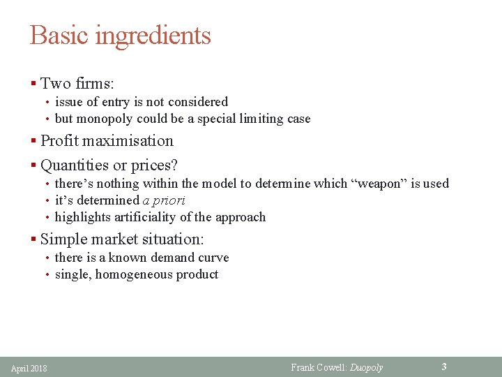 Basic ingredients § Two firms: • issue of entry is not considered • but