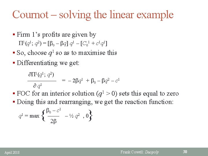Cournot – solving the linear example § Firm 1’s profits are given by 1(q