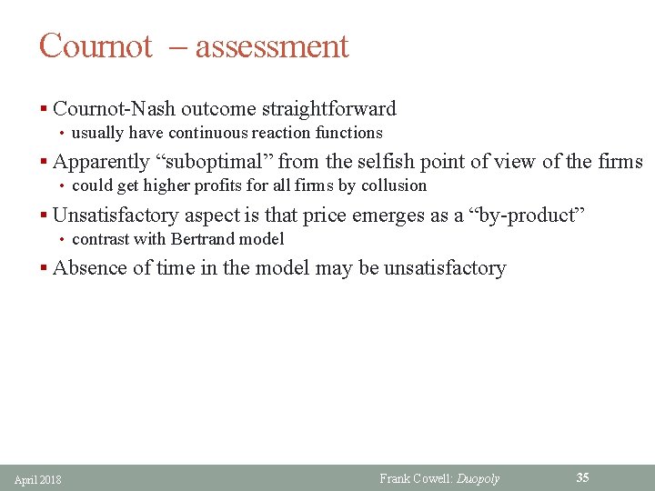 Cournot assessment § Cournot-Nash outcome straightforward • usually have continuous reaction functions § Apparently