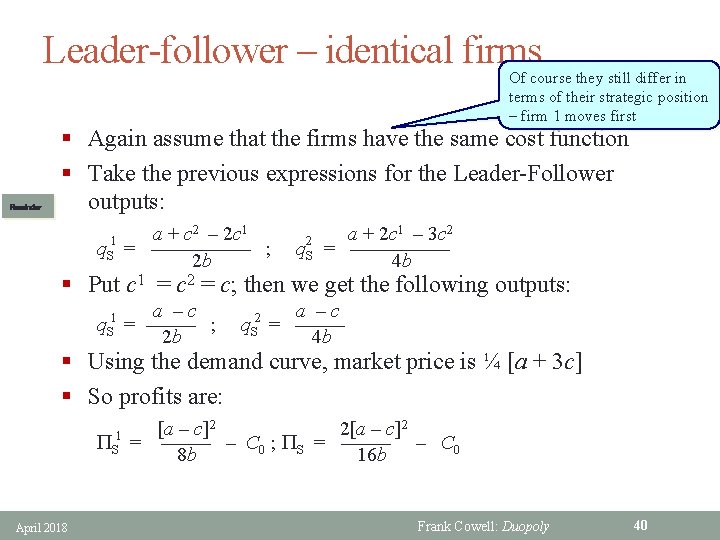 Leader-follower – identical firms Of course they still differ in terms of their strategic