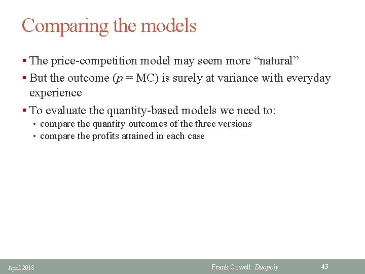 Comparing the models § The price-competition model may seem more “natural” § But the