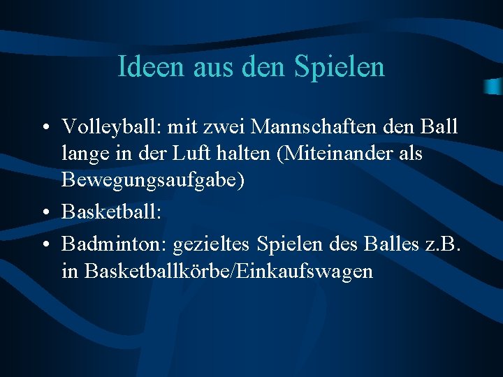 Ideen aus den Spielen • Volleyball: mit zwei Mannschaften den Ball lange in der