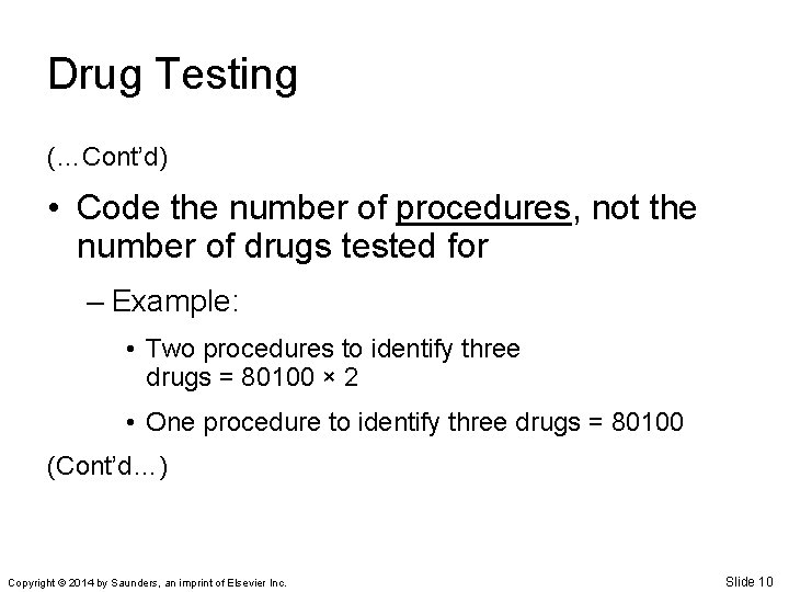 Drug Testing (…Cont’d) • Code the number of procedures _____, not the number of