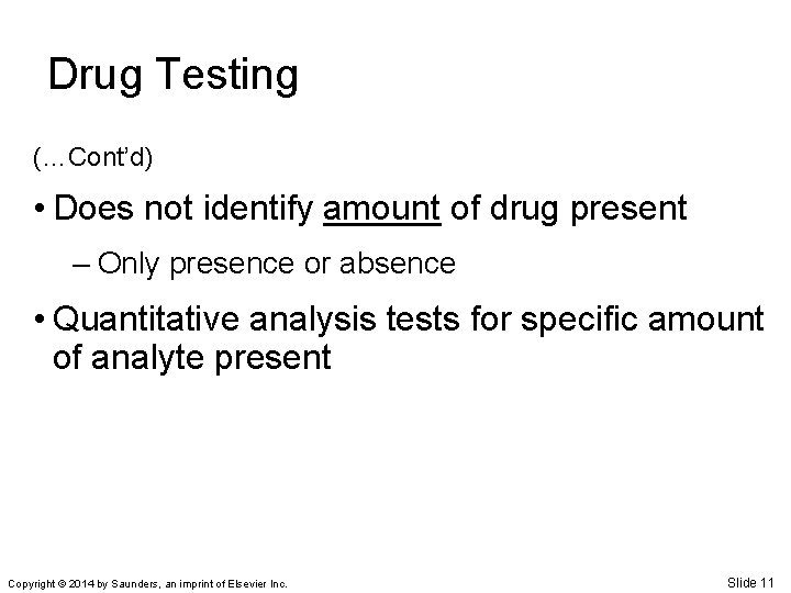 Drug Testing (…Cont’d) • Does not identify amount ______ of drug present – Only