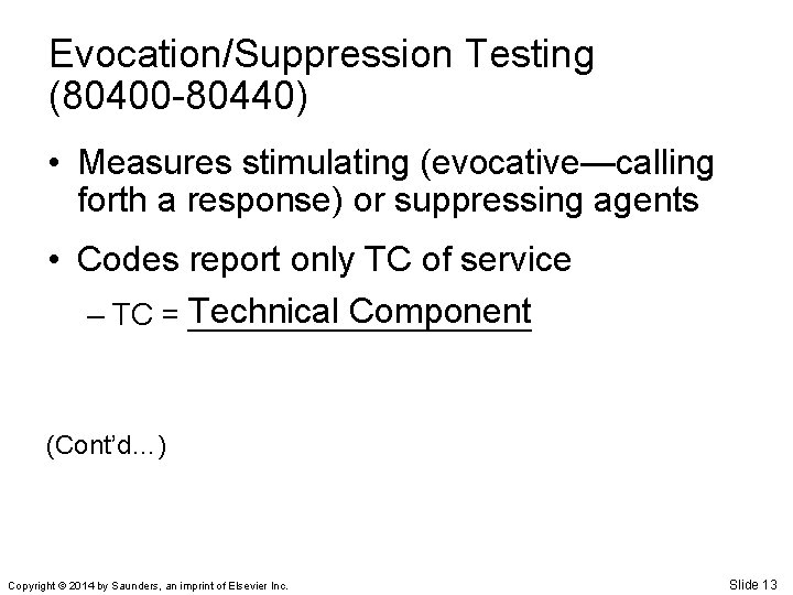 Evocation/Suppression Testing (80400 -80440) • Measures stimulating (evocative—calling forth a response) or suppressing agents