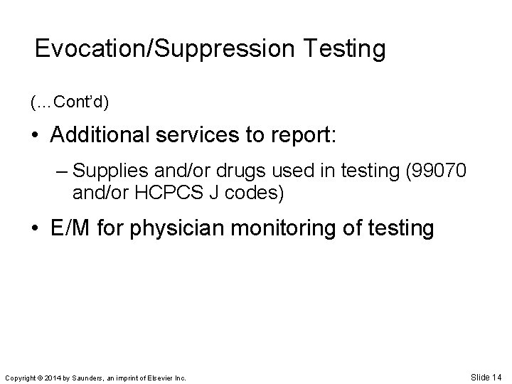 Evocation/Suppression Testing (…Cont’d) • Additional services to report: – Supplies and/or drugs used in