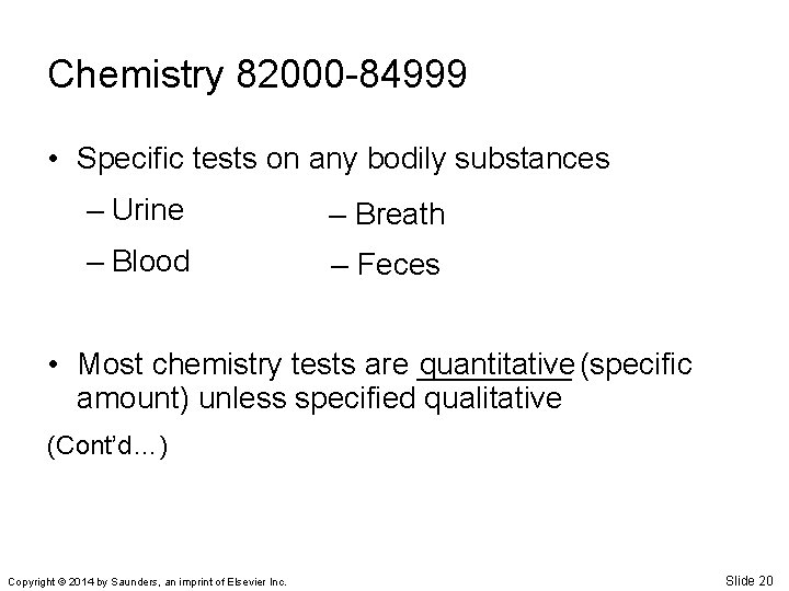 Chemistry 82000 -84999 • Specific tests on any bodily substances – Urine – Breath
