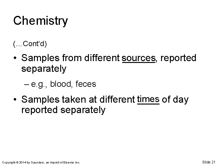 Chemistry (…Cont’d) • Samples from different sources ______, reported separately – e. g. ,