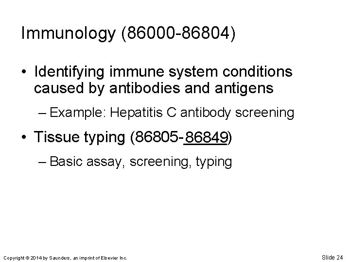 Immunology (86000 -86804) • Identifying immune system conditions caused by antibodies and antigens –