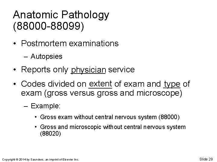 Anatomic Pathology (88000 -88099) • Postmortem examinations – Autopsies • Reports only ____ physician