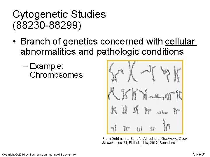 Cytogenetic Studies (88230 -88299) • Branch of genetics concerned with cellular ______ abnormalities and