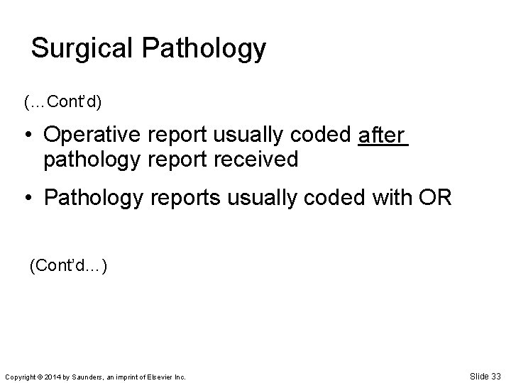 Surgical Pathology (…Cont’d) • Operative report usually coded ____ after pathology report received •