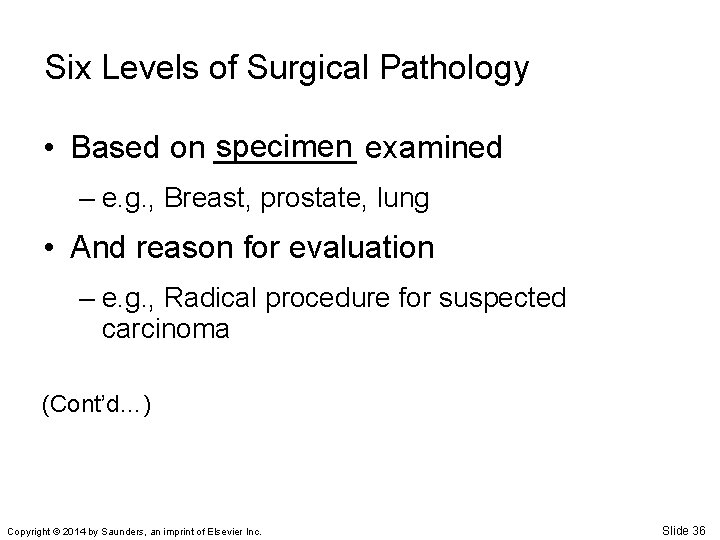Six Levels of Surgical Pathology specimen examined • Based on ____ – e. g.