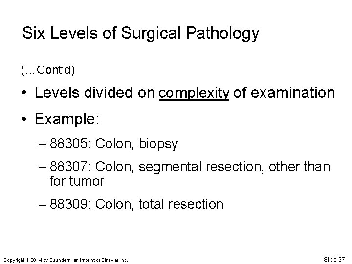 Six Levels of Surgical Pathology (…Cont’d) • Levels divided on complexity ____ of examination