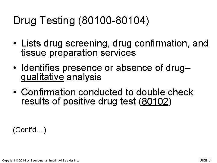 Drug Testing (80100 -80104) • Lists drug screening, drug confirmation, and tissue preparation services