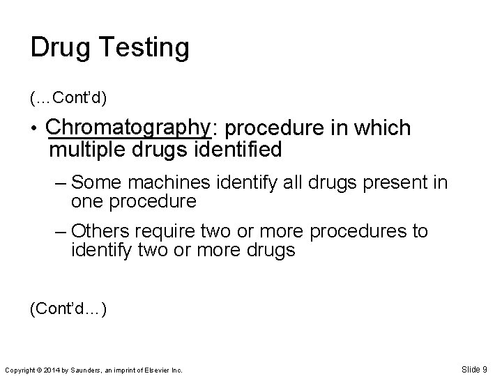 Drug Testing (…Cont’d) • Chromatography _______: procedure in which multiple drugs identified – Some