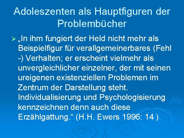 Adoleszenten als Hauptfiguren der Problembücher Ø „In ihm fungiert der Held nicht mehr als