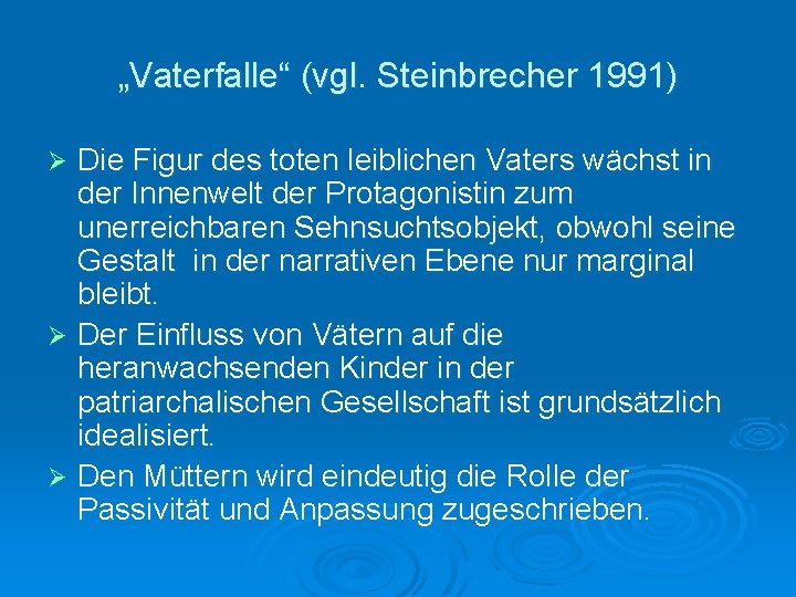 „Vaterfalle“ (vgl. Steinbrecher 1991) Die Figur des toten leiblichen Vaters wächst in der Innenwelt