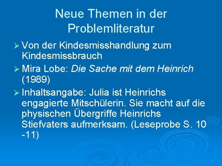 Neue Themen in der Problemliteratur Ø Von der Kindesmisshandlung zum Kindesmissbrauch Ø Mira Lobe: