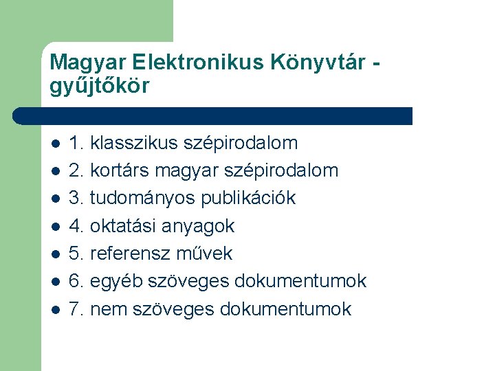 Magyar Elektronikus Könyvtár gyűjtőkör l l l l 1. klasszikus szépirodalom 2. kortárs magyar