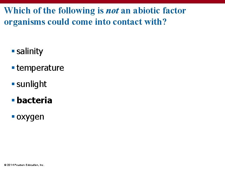 Which of the following is not an abiotic factor organisms could come into contact