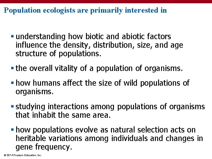Population ecologists are primarily interested in § understanding how biotic and abiotic factors influence
