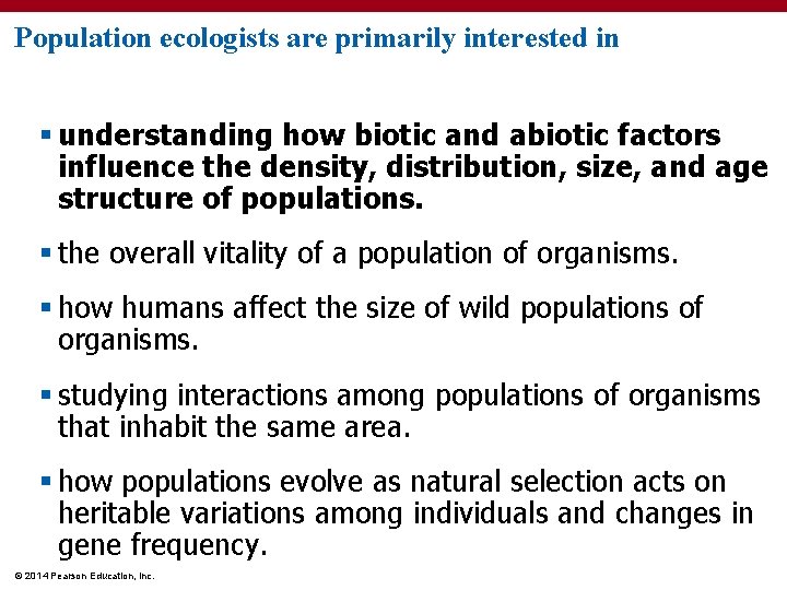 Population ecologists are primarily interested in § understanding how biotic and abiotic factors influence