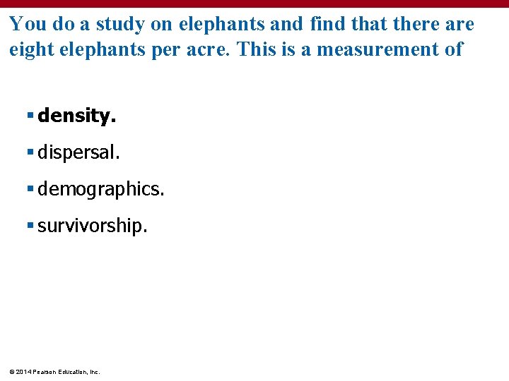 You do a study on elephants and find that there are eight elephants per