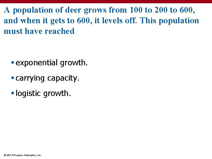 A population of deer grows from 100 to 200 to 600, and when it