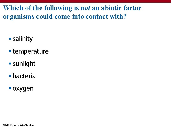 Which of the following is not an abiotic factor organisms could come into contact